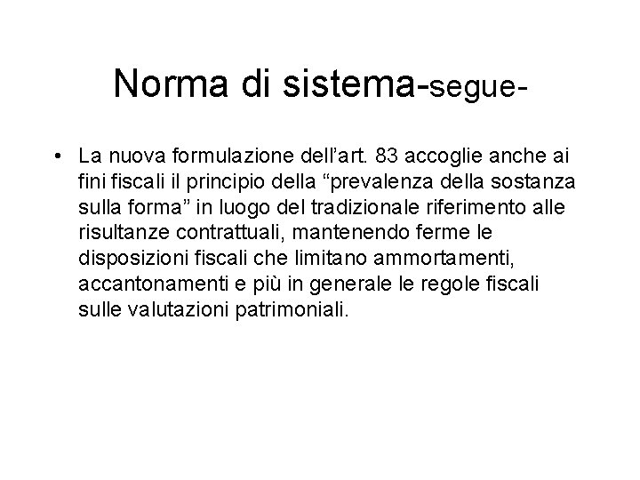 Norma di sistema-segue • La nuova formulazione dell’art. 83 accoglie anche ai fini fiscali