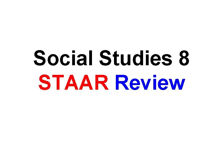 Social Studies 8 STAAR Review 