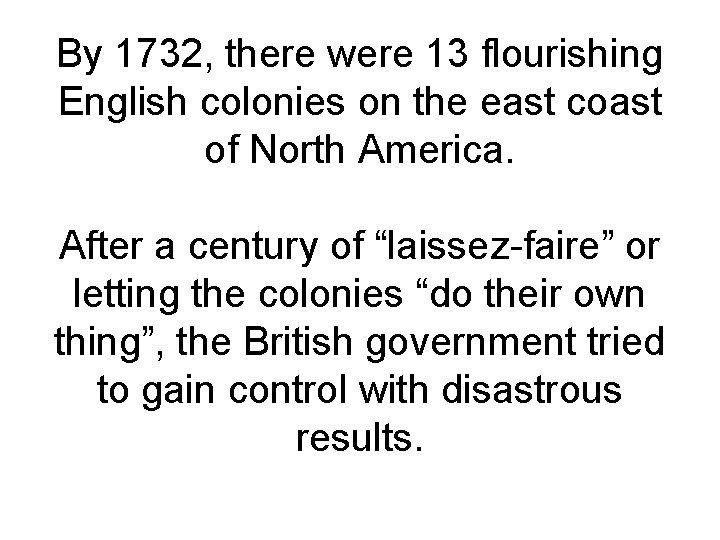 By 1732, there were 13 flourishing English colonies on the east coast of North