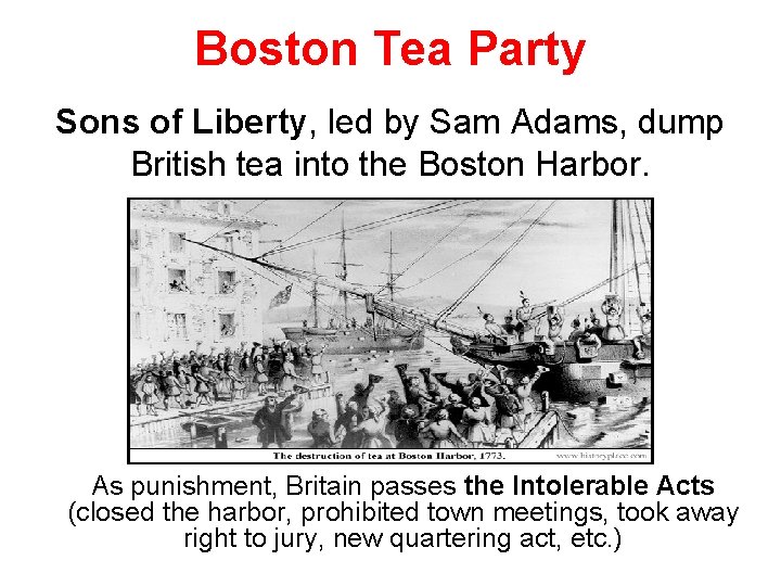 Boston Tea Party Sons of Liberty, led by Sam Adams, dump British tea into