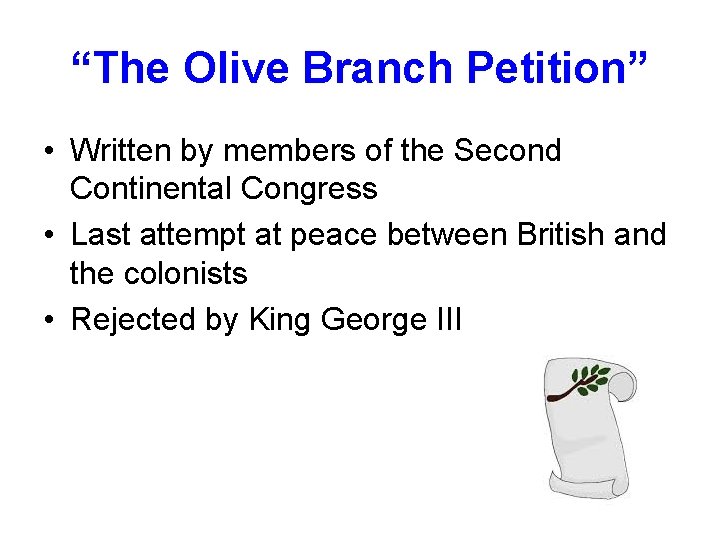“The Olive Branch Petition” • Written by members of the Second Continental Congress •