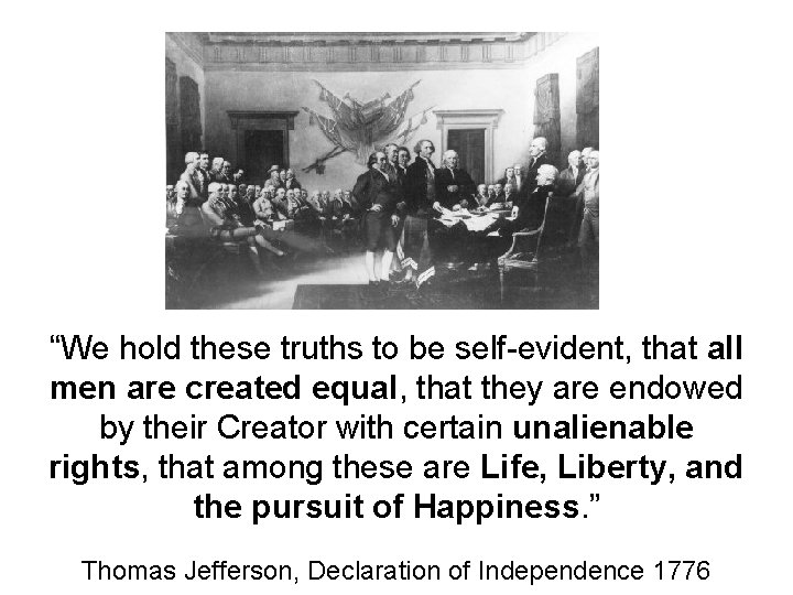 “We hold these truths to be self-evident, that all men are created equal, that