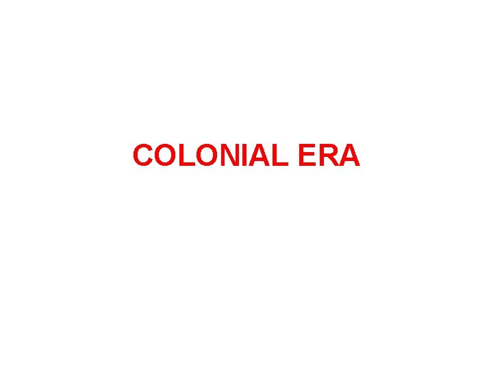 COLONIAL ERA 