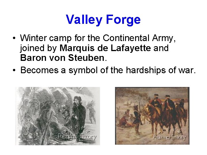 Valley Forge • Winter camp for the Continental Army, joined by Marquis de Lafayette