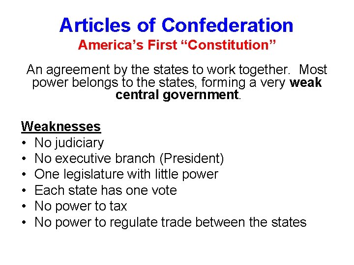 Articles of Confederation America’s First “Constitution” An agreement by the states to work together.