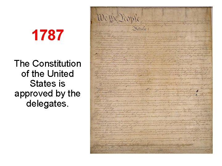 1787 The Constitution of the United States is approved by the delegates. 