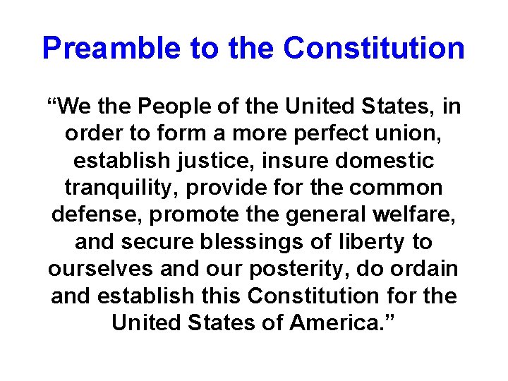 Preamble to the Constitution “We the People of the United States, in order to