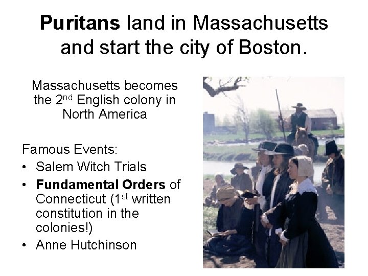 Puritans land in Massachusetts and start the city of Boston. Massachusetts becomes the 2