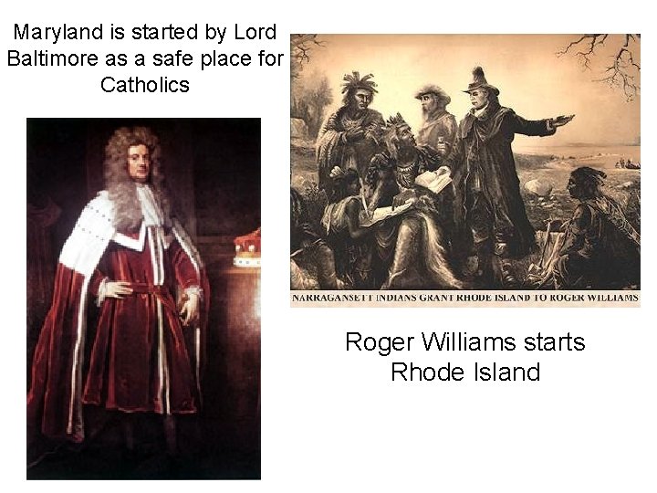 Maryland is started by Lord Baltimore as a safe place for Catholics Roger Williams