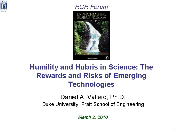 RCR Forum Humility and Hubris in Science: The Rewards and Risks of Emerging Technologies
