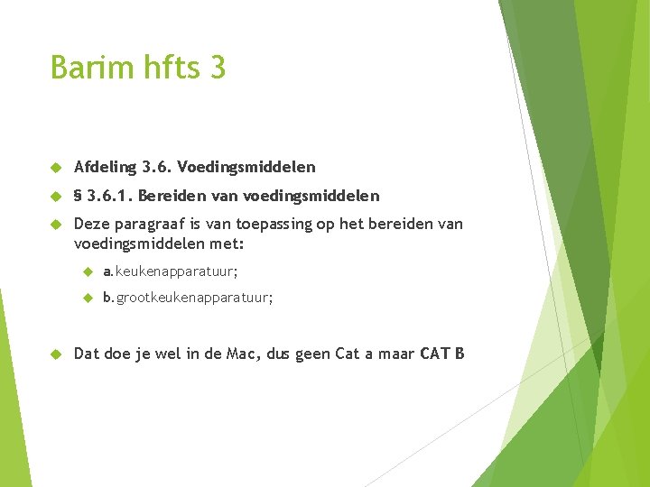 Barim hfts 3 Afdeling 3. 6. Voedingsmiddelen § 3. 6. 1. Bereiden van voedingsmiddelen Barim hfts 3 Afdeling 3. 6. Voedingsmiddelen § 3. 6. 1. Bereiden van voedingsmiddelen