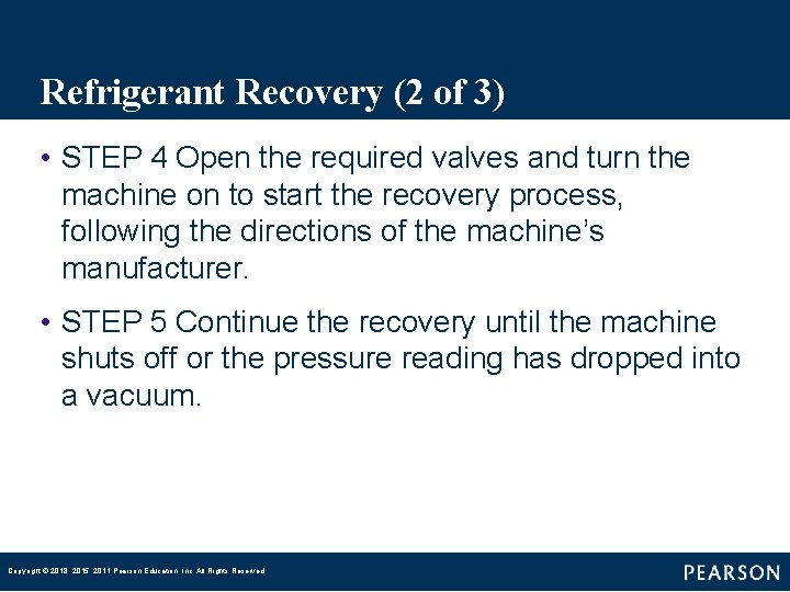 Refrigerant Recovery (2 of 3) • STEP 4 Open the required valves and turn
