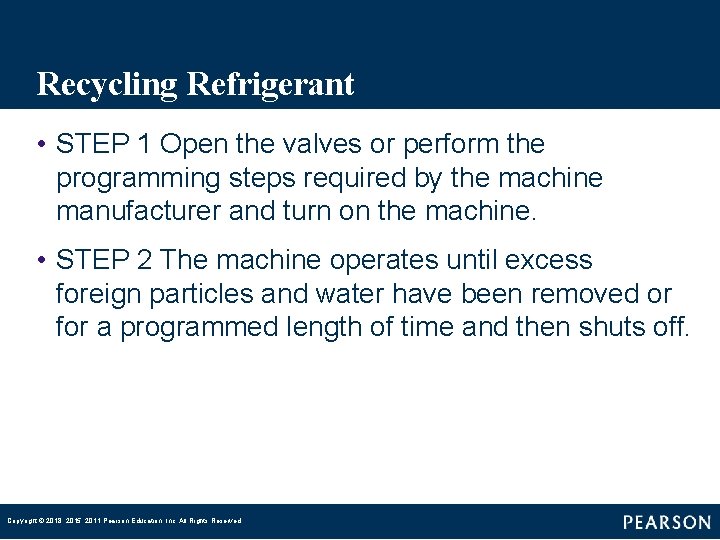 Recycling Refrigerant • STEP 1 Open the valves or perform the programming steps required