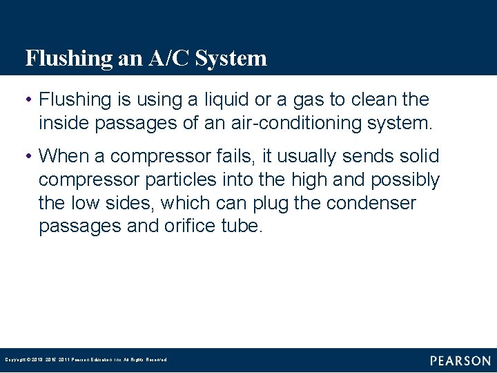 Flushing an A/C System • Flushing is using a liquid or a gas to