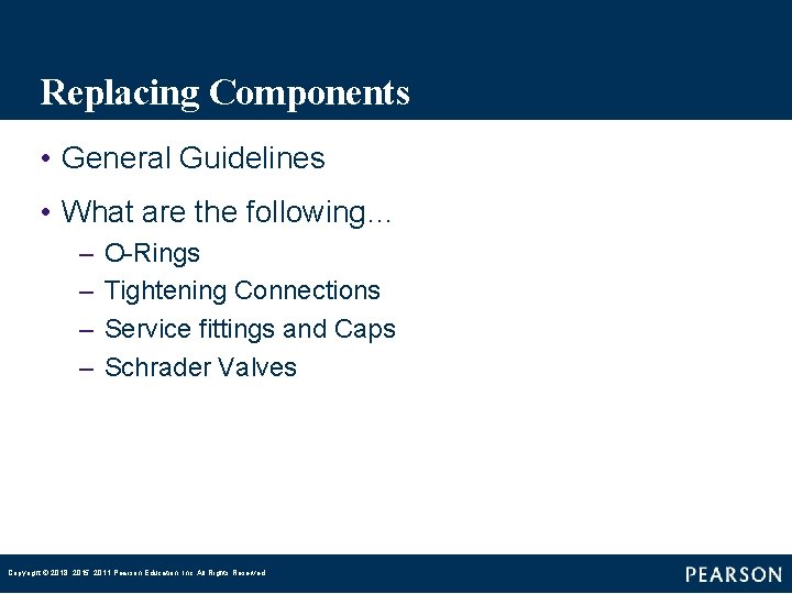 Replacing Components • General Guidelines • What are the following… – – O-Rings Tightening