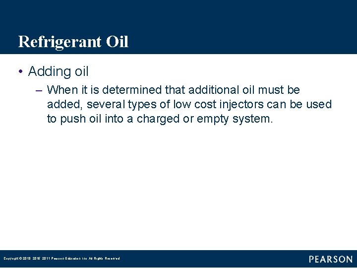 Refrigerant Oil • Adding oil – When it is determined that additional oil must