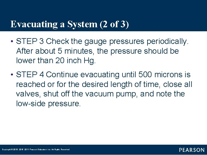 Evacuating a System (2 of 3) • STEP 3 Check the gauge pressures periodically.