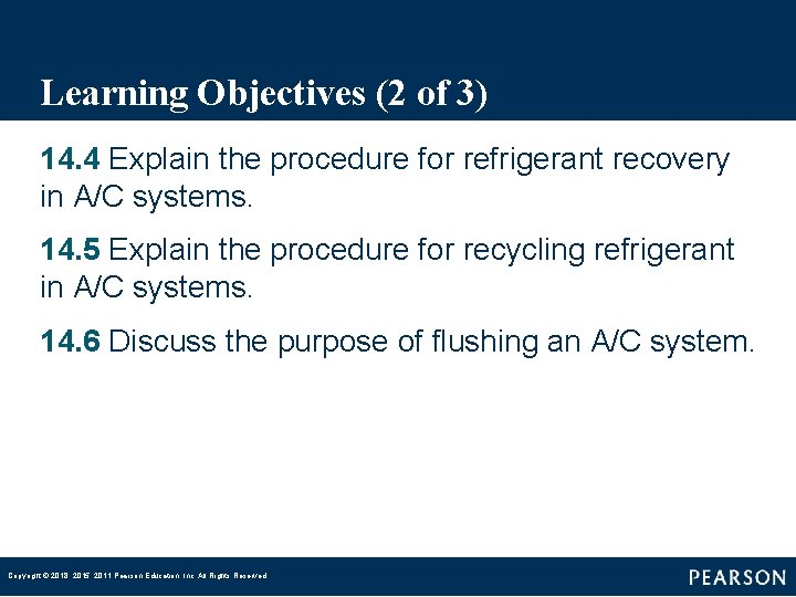 Learning Objectives (2 of 3) 14. 4 Explain the procedure for refrigerant recovery in