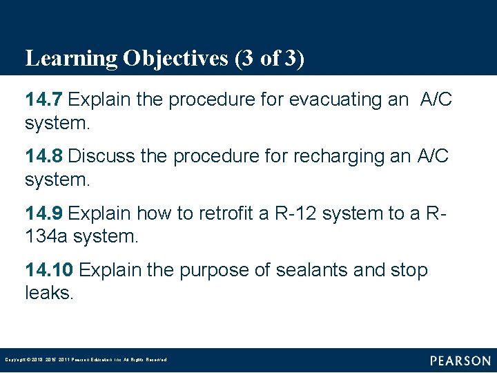 Learning Objectives (3 of 3) 14. 7 Explain the procedure for evacuating an A/C