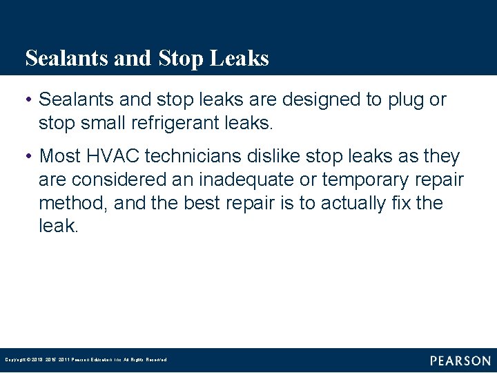 Sealants and Stop Leaks • Sealants and stop leaks are designed to plug or