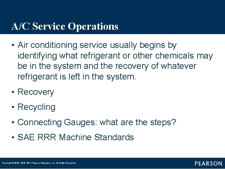 A/C Service Operations • Air conditioning service usually begins by identifying what refrigerant or