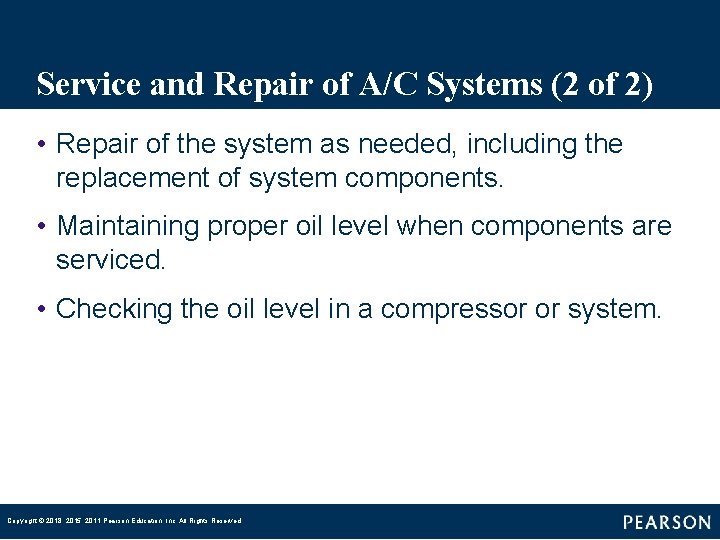 Service and Repair of A/C Systems (2 of 2) • Repair of the system