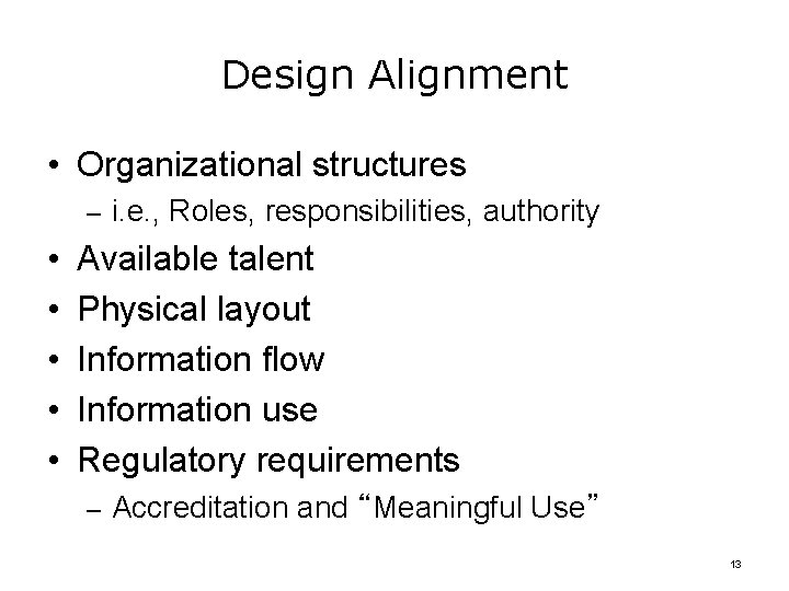 Design Alignment • Organizational structures – i. e. , Roles, responsibilities, authority • •