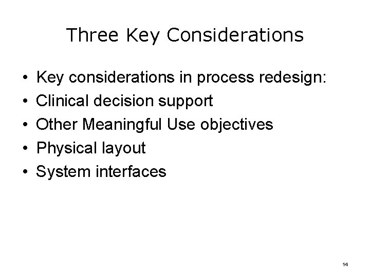 Three Key Considerations • • • Key considerations in process redesign: Clinical decision support