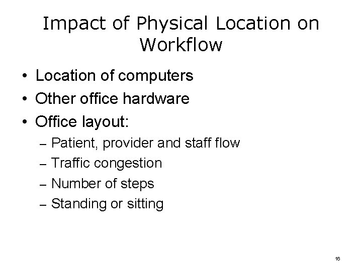 Impact of Physical Location on Workflow • Location of computers • Other office hardware