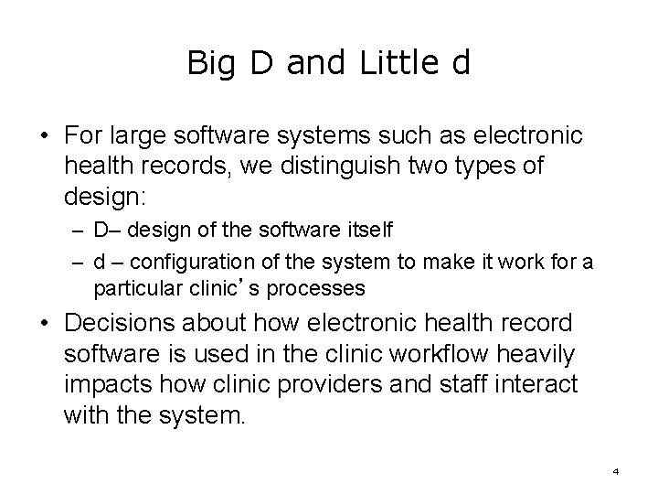 Big D and Little d • For large software systems such as electronic health