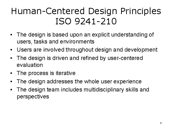 Human-Centered Design Principles ISO 9241 -210 • The design is based upon an explicit