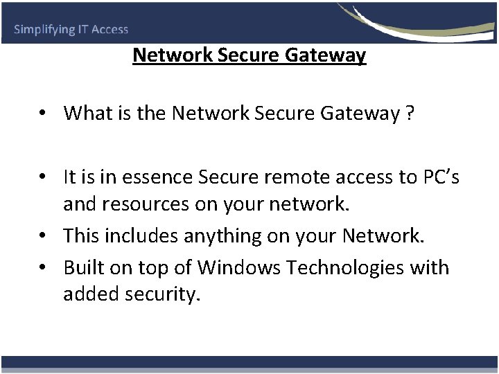Network Secure Gateway • What is the Network Secure Gateway ? • It is