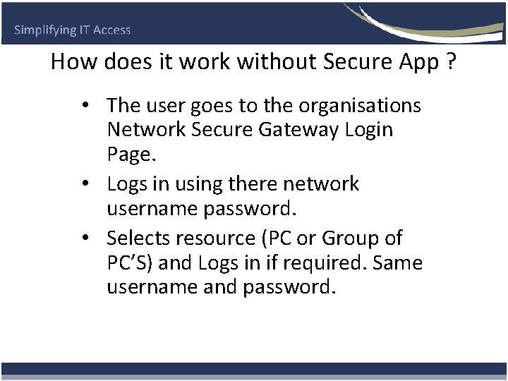 How does it work without Secure App ? • The user goes to the