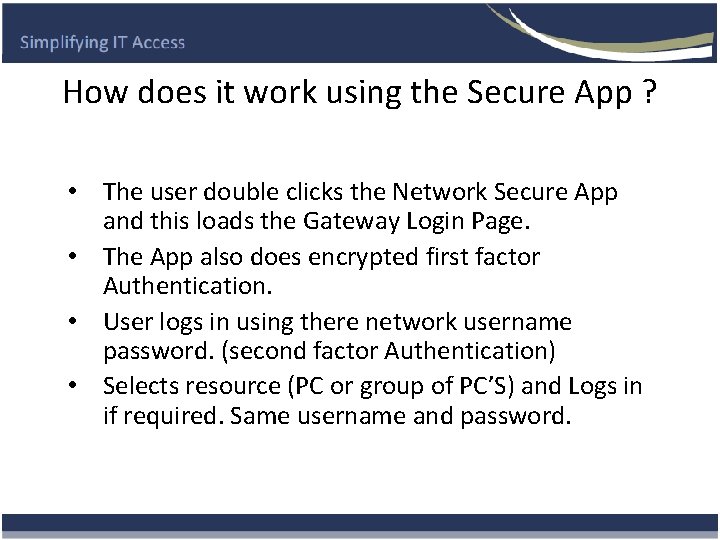 How does it work using the Secure App ? • The user double clicks
