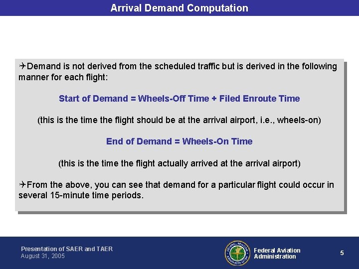 Arrival Demand Computation Demand is not derived from the scheduled traffic but is derived