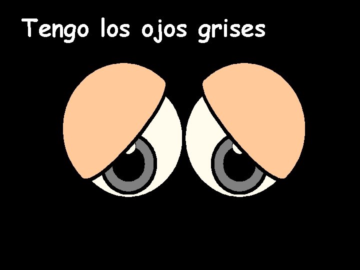 Tengo los ojos grises 