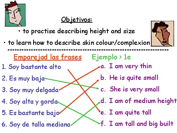 Objetivos: • to practise describing height and size • to learn how to describe