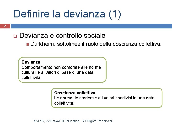 Definire la devianza (1) 2 Devianza e controllo sociale Durkheim: sottolinea il ruolo della