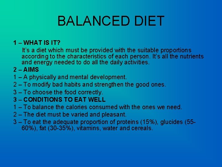 BALANCED DIET 1 – WHAT IS IT? It’s a diet which must be provided