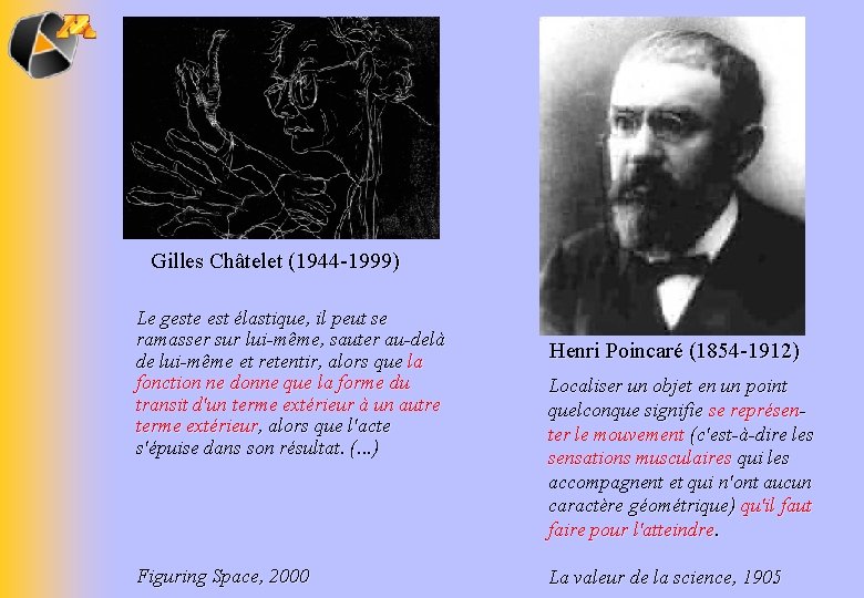 Gilles Châtelet (1944 -1999) Le geste est élastique, il peut se ramasser sur lui-même,