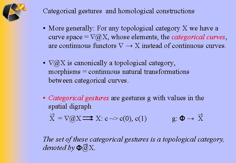 Categorical gestures and homological constructions • More generally: For any topological category X we