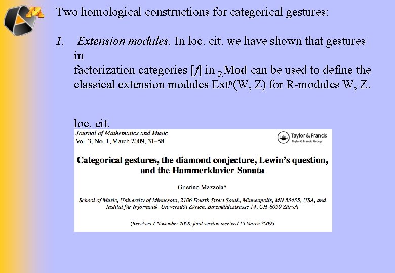 Two homological constructions for categorical gestures: 1. Extension modules. In loc. cit. we have