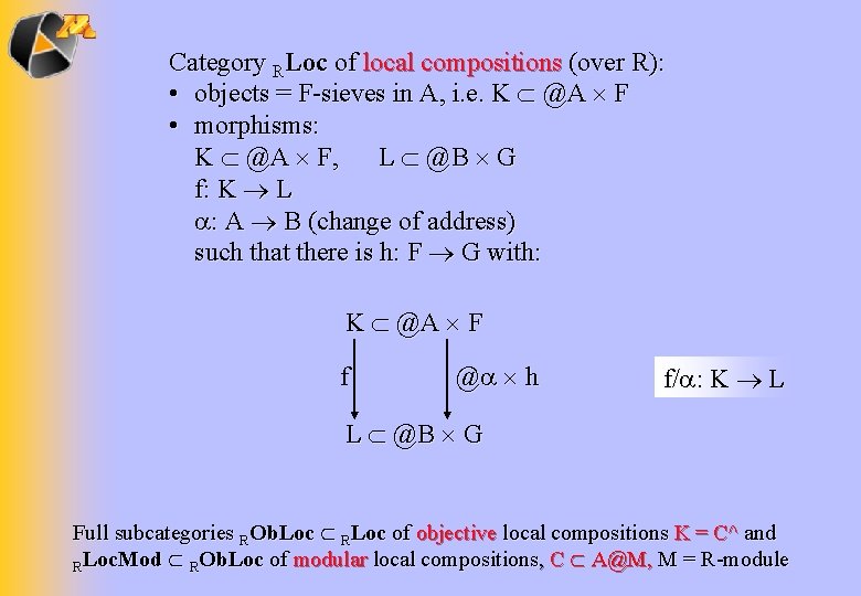 Category RLoc of local compositions (over R): • objects = F-sieves in A, i.
