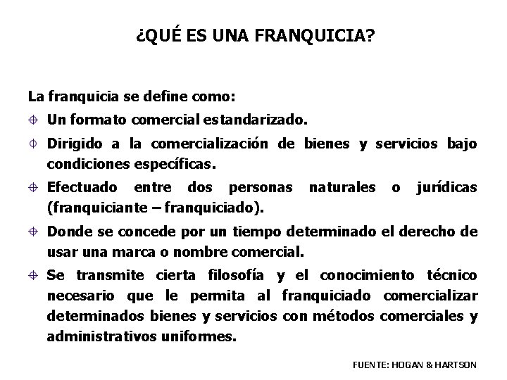 ¿QUÉ ES UNA FRANQUICIA? La franquicia se define como: Un formato comercial estandarizado. Dirigido