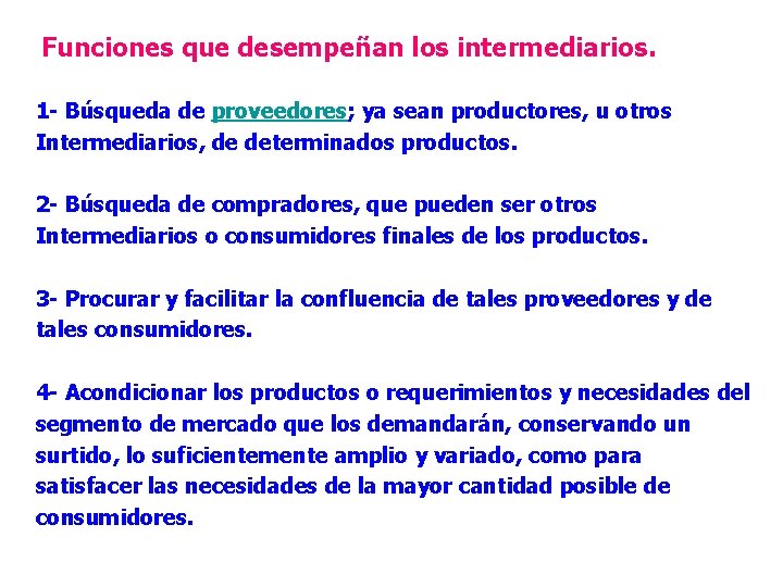 Funciones que desempeñan los intermediarios. 1 - Búsqueda de proveedores; ya sean productores, u