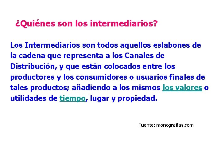 ¿Quiénes son los intermediarios? Los Intermediarios son todos aquellos eslabones de la cadena que