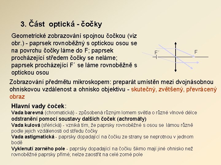 3. Část optická - čočky Geometrické zobrazování spojnou čočkou (viz obr. ) - paprsek