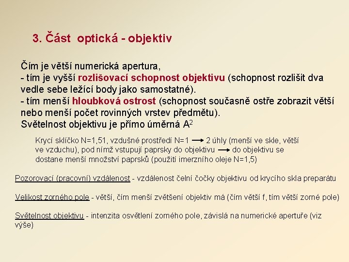 3. Část optická - objektiv Čím je větší numerická apertura, - tím je vyšší 3. Část optická - objektiv Čím je větší numerická apertura, - tím je vyšší