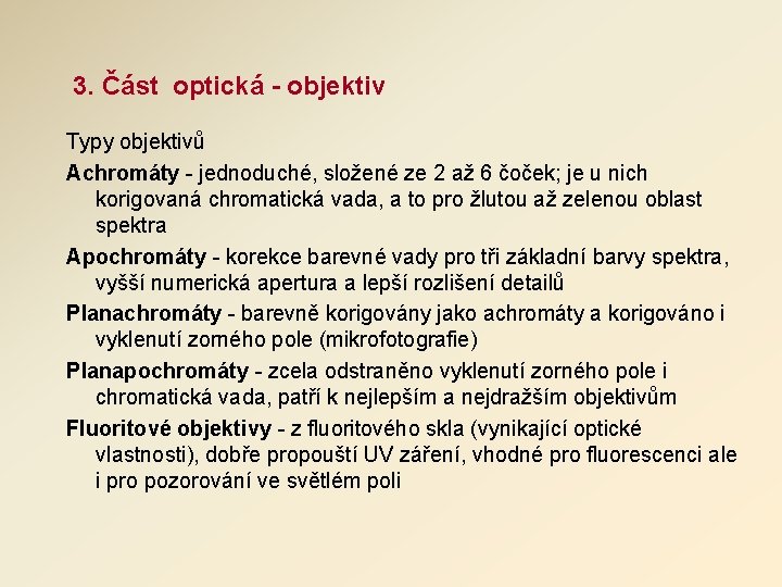 3. Část optická - objektiv Typy objektivů Achromáty - jednoduché, složené ze 2 až