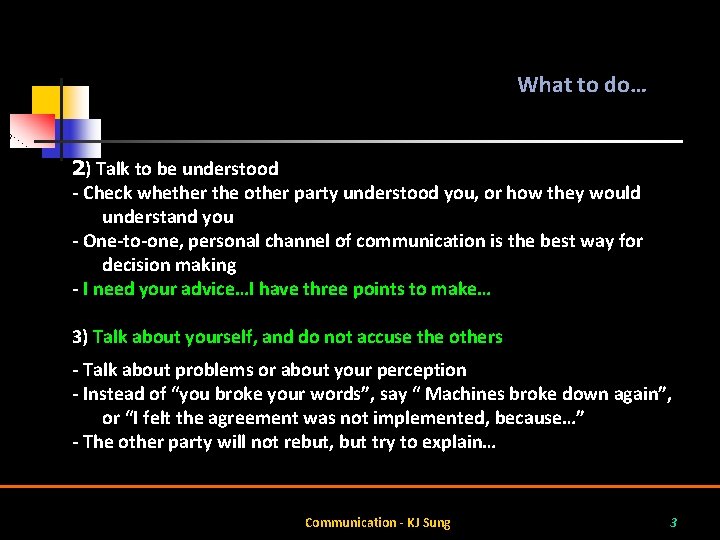 What to do… 2) Talk to be understood - Check whether the other party